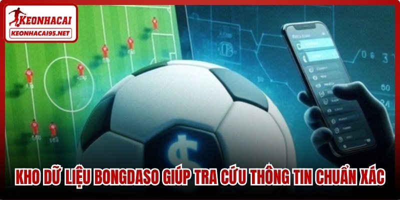Bongdaso – Cổng Thông Tin Dữ Liệu Bóng Đá Số Hàng Đầu 1 Kho dữ liệu Bongdaso giúp tra cứu thông tin chuẩn xác