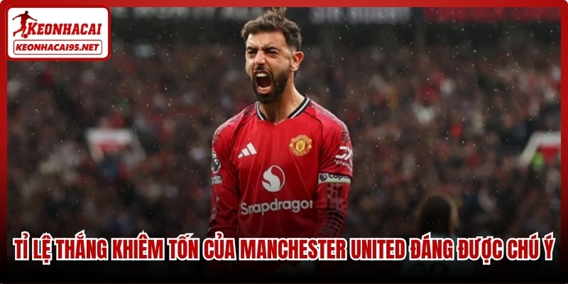 Tỉ lệ thắng khiêm tốn của Manchester United đáng được chú ý