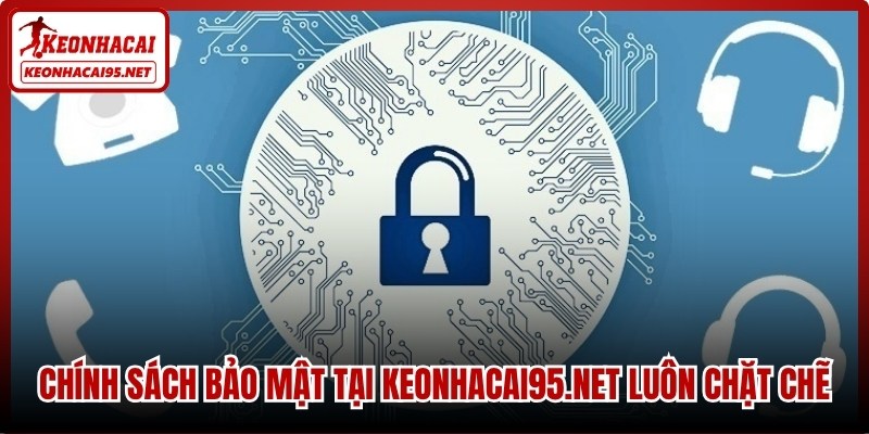 Chính sách bảo mật tại kèo nhà cái luôn chặt chẽ