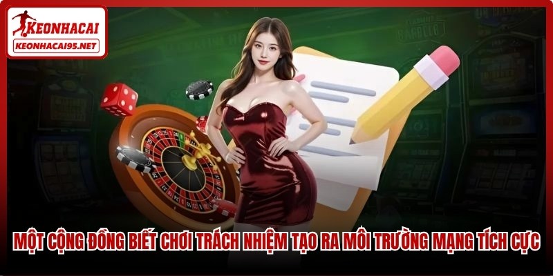 Một cộng đồng biết chơi trách nhiệm sẽ tạo ra một môi trường mạng tích cực