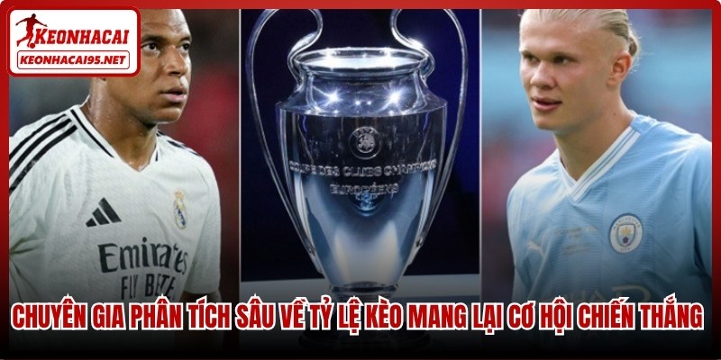 Tỷ Lệ Kèo Cúp C1 - Cập Nhật Bảng Kèo Bóng Đá Hôm Nay 2 Chuyên gia phân tích sâu về tỷ lệ kèo mang lại cơ hội chiến thắng cực cao